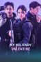 Nonton film My Military Valentine (2024) terbaru di Dutamovie21