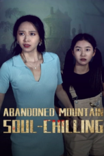 Nonton film Abandoned Mountain Soul-Chilling (2025) terbaru di Dutamovie21